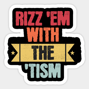 rizz em with the tism Sticker